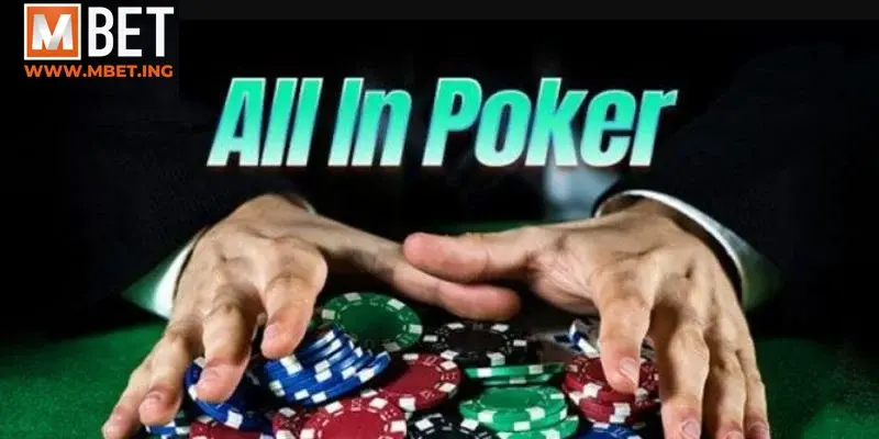 All in poker - Bí kíp chinh phục mọi ván bài đỉnh cao tại Mbet