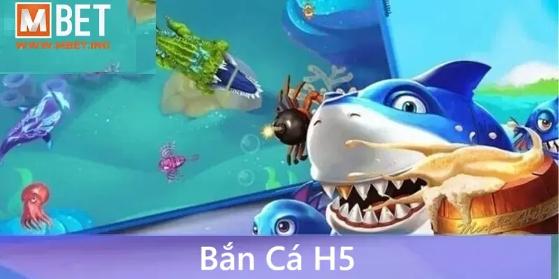 Bắn Cá H5 Mbet - Chinh Phục Đại Dương, Săn Thưởng Cực Khủng