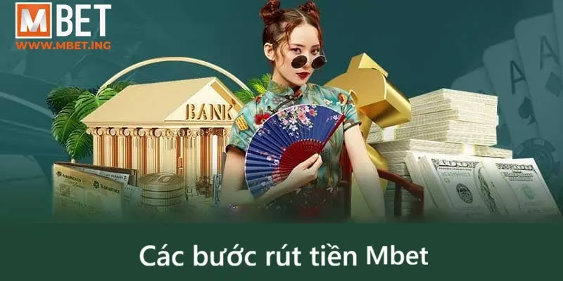 Các bước rút tiền Mbet