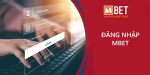 Hướng Dẫn Đăng Nhập Mbet Nhanh Nhất Và Cách Xử Lý Sự Cố